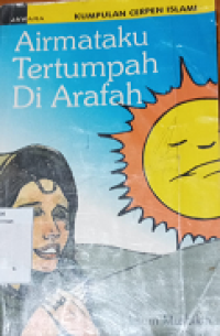 Image of Airmataku tertumpah di Arafah : kumpulan cerpen Islami