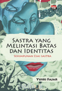 Image of Sastra yang melintasi batas dan identitas : sehimpun esai sastra